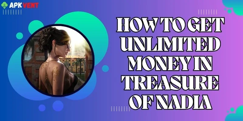 how to get unlimited money in treasure of nadia