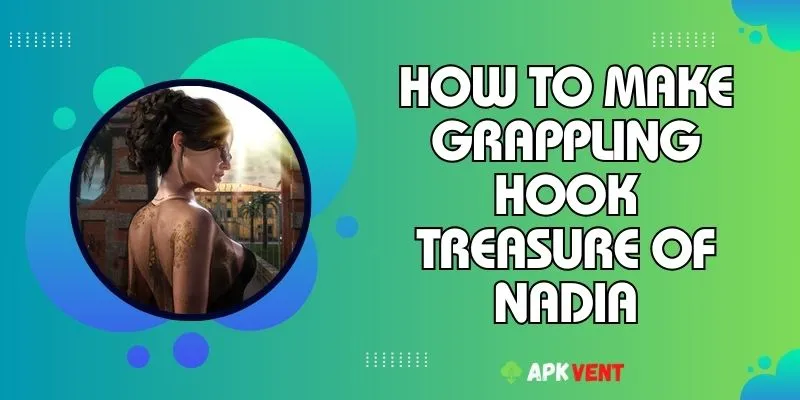 how to make grappling hook treasure of nadia