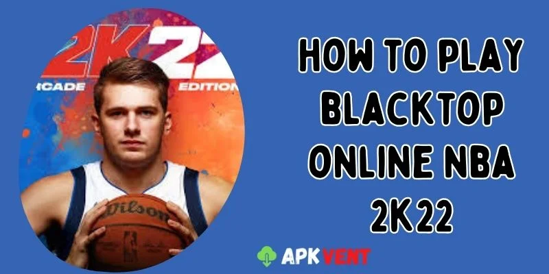 how to play blacktop online nba 2k22