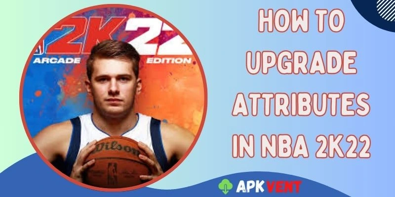 how to upgrade attributes in nba 2k22