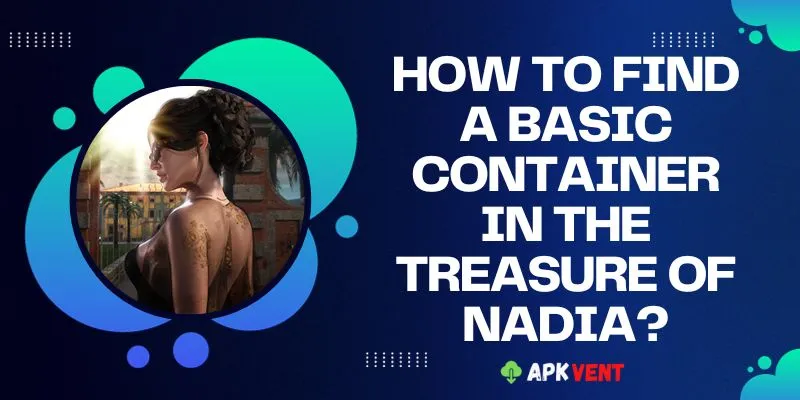 how to find basic container in treasure of nadia
